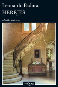 "Herejes" es la última novela de Leonardo Padura editada en España